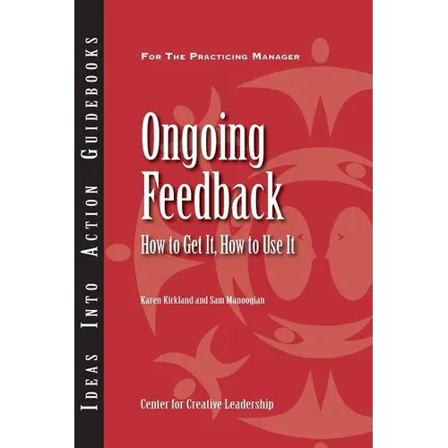Ongoing Feedback: How to Get It, How to Use It - Paperback