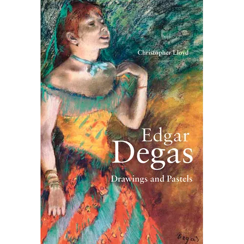 Edgar Degas: Drawings and Pastels - Hardcover