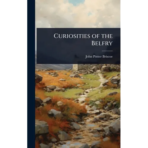 Curiosities of the Belfry - Hardcover