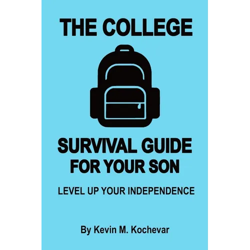 The College Survival Guide For Sons: Level Up Your Independence - Paperback