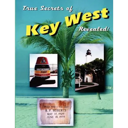 True Secrets of Key West Revealed! - Paperback