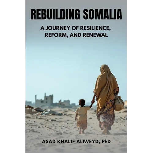 Rebuilding Somalia: A Journey of Resilience, Reform, and Renewal - Paperback