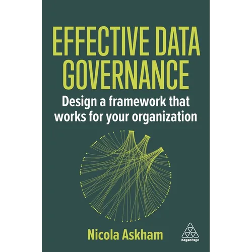 Effective Data Governance: Design a Framework That Works for Your Organization - Hardcover