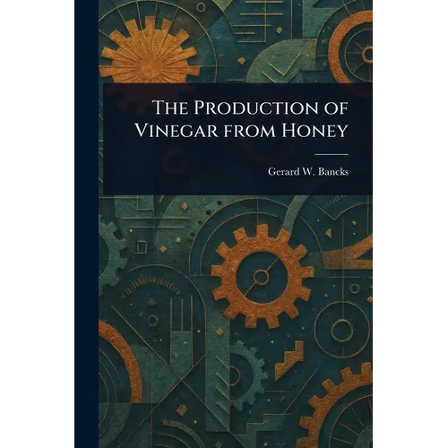 The Production of Vinegar From Honey - Paperback