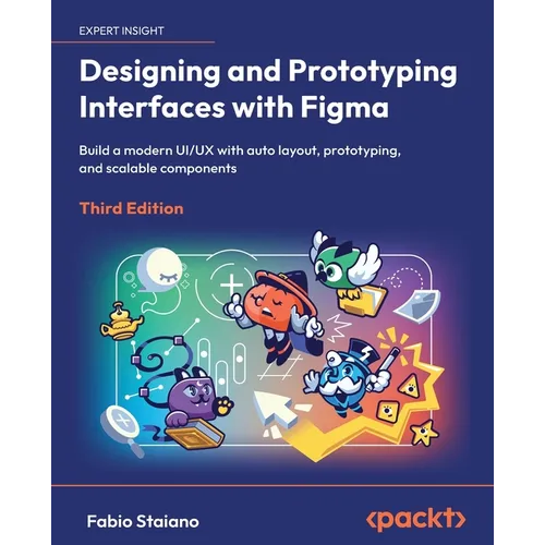 Designing and Prototyping Interfaces with Figma - Third Edition: Build a modern UI/UX with auto layout, prototyping, and scalable components - Paperback