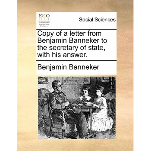 Copy of a Letter from Benjamin Banneker to the Secretary of State, with His Answer. - Paperback