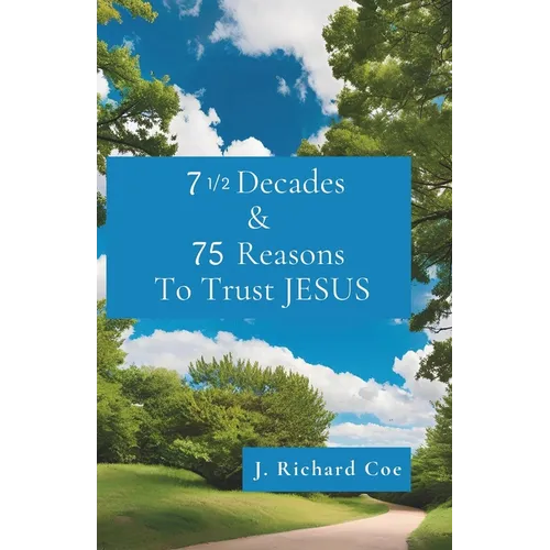 7 1/2 Decades & 75 Reasons to Trust JESUS - Paperback
