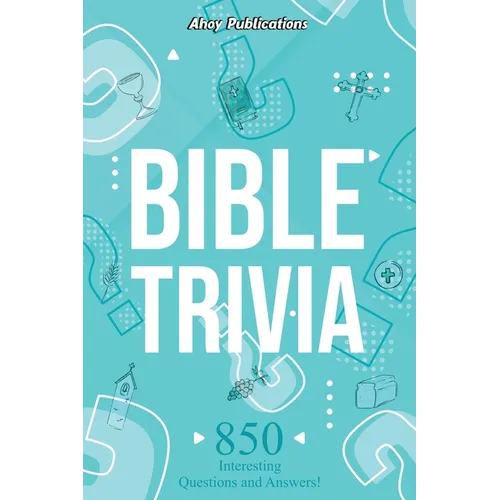 Bible Trivia: 850 Interesting Questions and Answers!