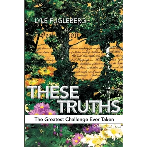 These Truths: The Greatest Challenge Ever Taken - Paperback