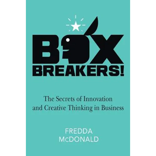 BoxBreakers!: The Secrets of Innovation and Creative Thinking in Business - Paperback