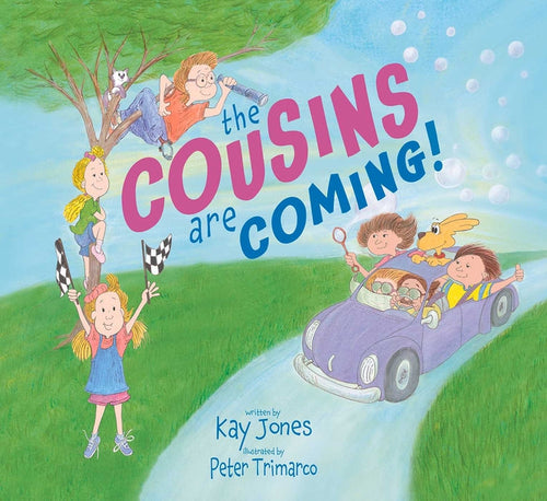 The Cousins Are Coming: A Childrens Picture Book about Family, Love and Building Memories - Hardcover