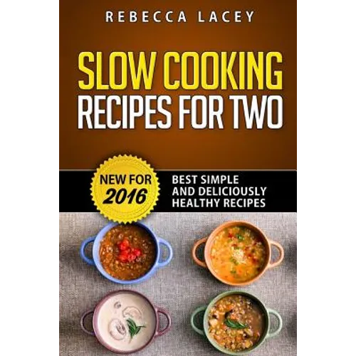 Slow Cooking for Two: Best Simple and Deliciously Healthy Recipes - Paperback