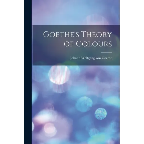 Goethe's Theory of Colours - Paperback