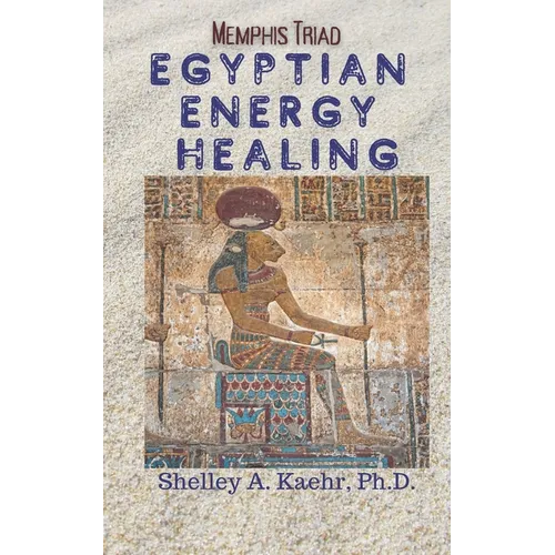 Egyptian Energy Healing: Memphis Triad - Paperback