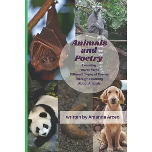 Animals & Poetry: Learning How to Write Different Types of Poems While Learning About Animals