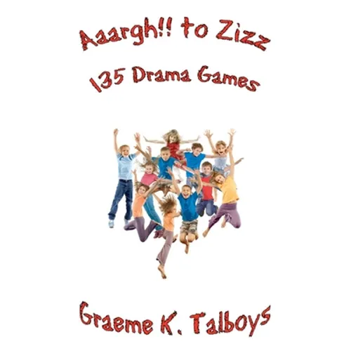Aaargh!! to Zizz - 135 Drama Games - Paperback