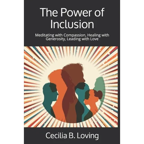 The Power of Inclusion: Meditating with Compassion, Healing with Generosity, Leading with Love - Paperback
