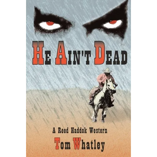 He Ain't Dead: A Novel of the Wicked West - Paperback