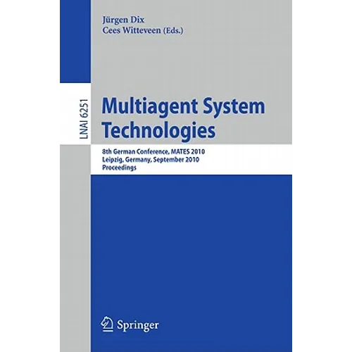 Multiagent System Technologies: 8th German Conference, Mates 2010, Leipzig, Germany, September 27-29, 2010 Proceedings - Paperback