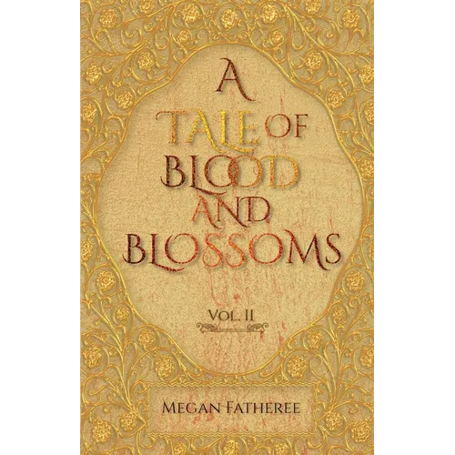 A Tale of Blood and Blossoms, Vol II - Paperback