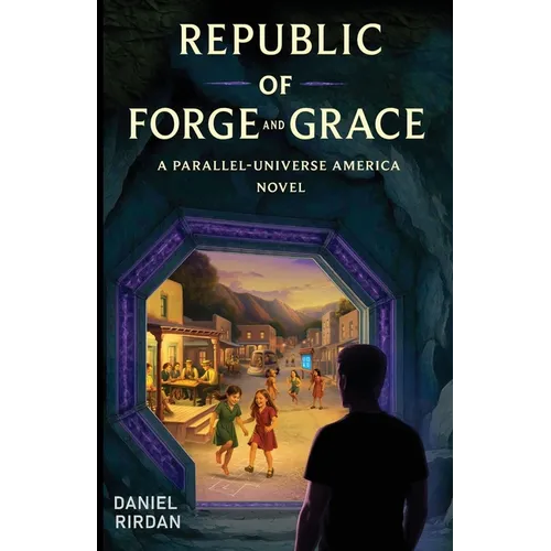Republic of Forge and Grace: A Parallel-Universe America Novel - Paperback