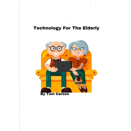 Technology For The Elderly! - Paperback