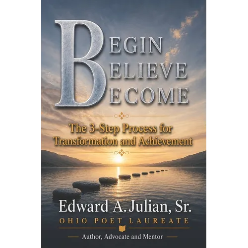 Begin Believe Become - Paperback