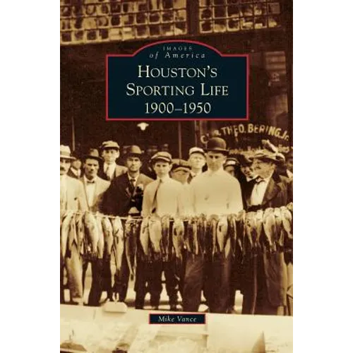 Houston's Sporting Life: 1900-1950 - Hardcover