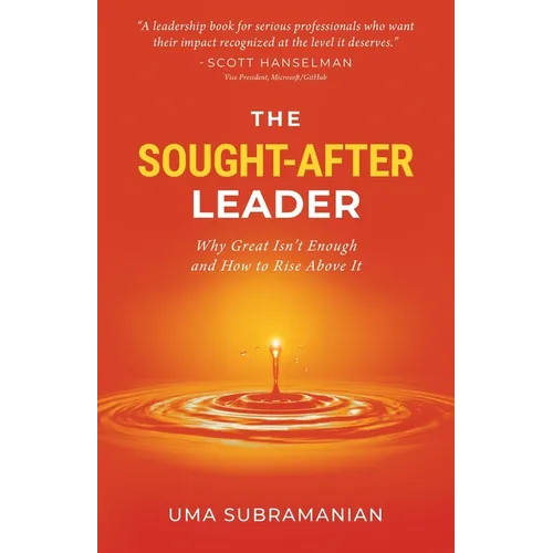 The Sought-After Leader: Why Great Isn't Enough and How to Rise Above It - Paperback
