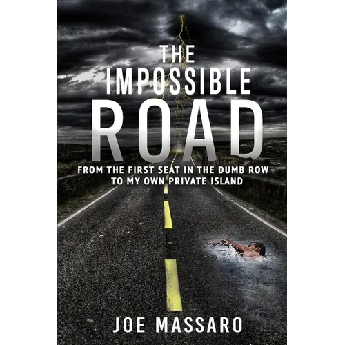 The Impossible Road: From The First Seat In The Dumb Row To My Own Private Island - Paperback