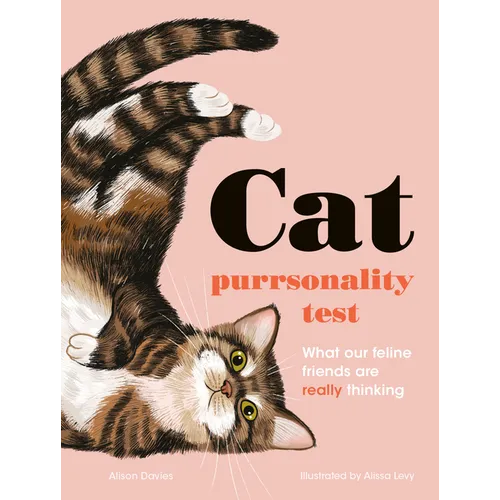 The Cat Purrsonality Test: What Our Feline Friends Are Really Thinking - Hardcover