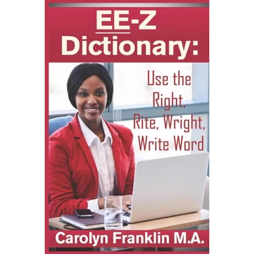 EE-Z Dictionary: Use the Right, Rite, Wright, Write Word - Paperback