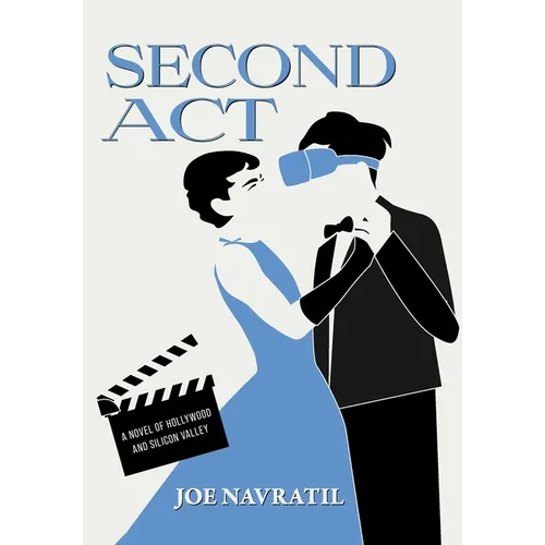 Second Act: A Novel of Hollywood and Silicon Valley - Hardcover
