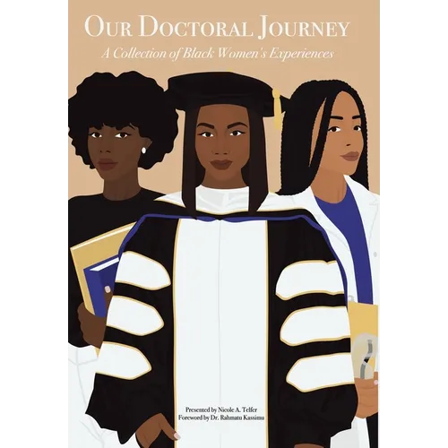 Our Doctoral Journey: A Collection of Black Women's Experiences - Hardcover