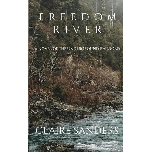 Freedom River: a novel of the Underground Railroad - Paperback