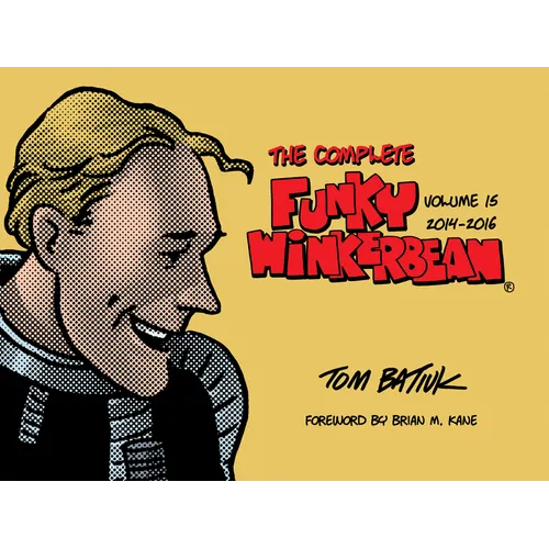 The Complete Funky Winkerbean, Volume 15, 2014-2016 - Hardcover
