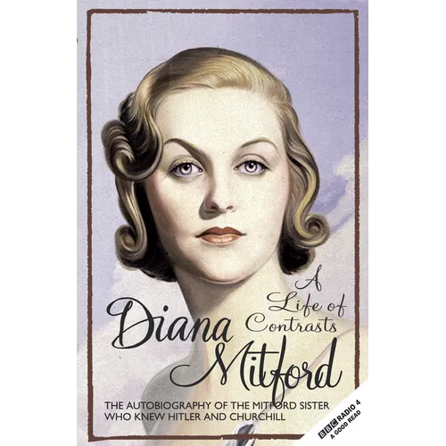 A Life of Contrasts: The Autobiography of the Most Glamorous Mitford Sister - Paperback