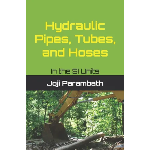 Hydraulic Pipes, Tubes, and Hoses: In the SI Units - Paperback