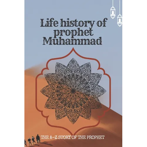 The life history of Prophet Muhammad: the A-Z story of prophet Muhammad - Paperback
