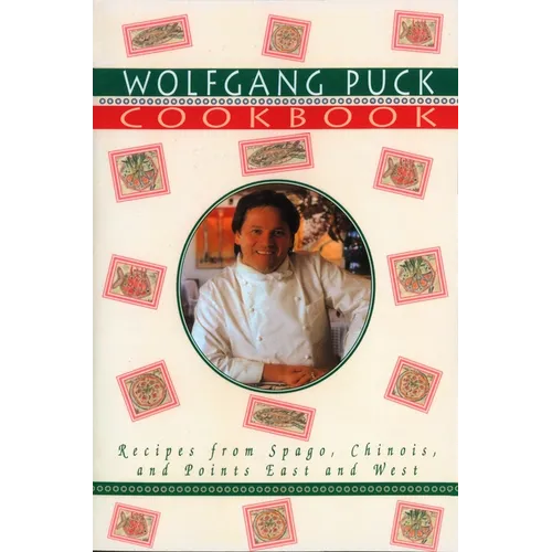 Wolfgang Puck Cookbook: Recipes from Spago, Chinois, and Points East and West - Paperback