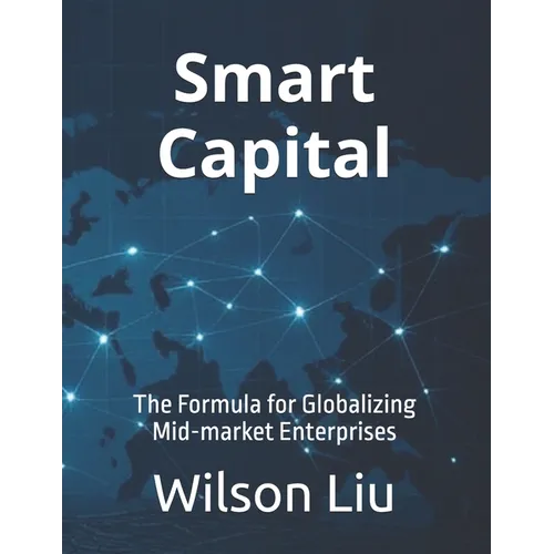 Smart Capital: The Formula for Globalizing Mid-market Enterprises - Paperback
