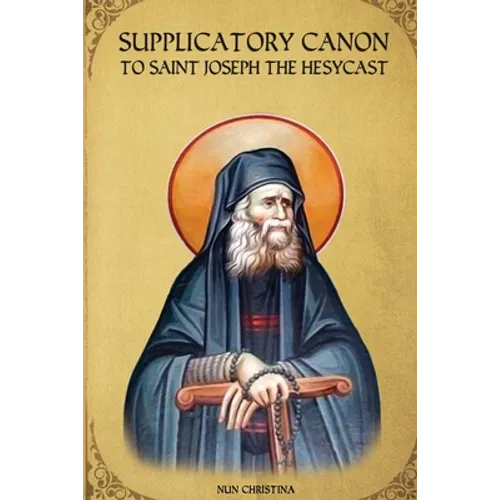Supplicatory Canon to Saint Joseph the Hesychast - Paperback