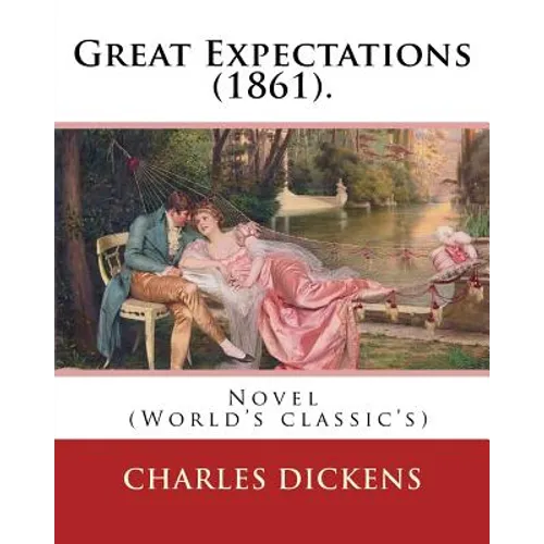 Great Expectations (1861). By: Charles Dickens: Novel (World's classic's) - Paperback