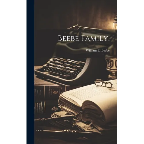 Beebe Family. - Hardcover