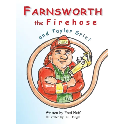 Farnsworth the Firehose and Taylor Grief - Hardcover