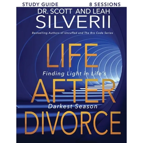 Life After Divorce: Finding Light In Life's Darkest Season Study Guide - Paperback