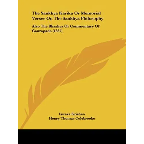 The Sankhya Karika Or Memorial Verses On The Sankhya Philosophy: Also The Bhashya Or Commentary Of Gaurapada (1837) - Paperback