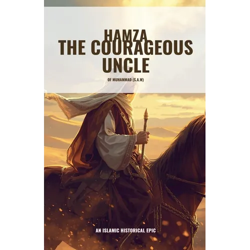 Hamza the Courageous Uncle of Muhammad (S.A.W) - Paperback