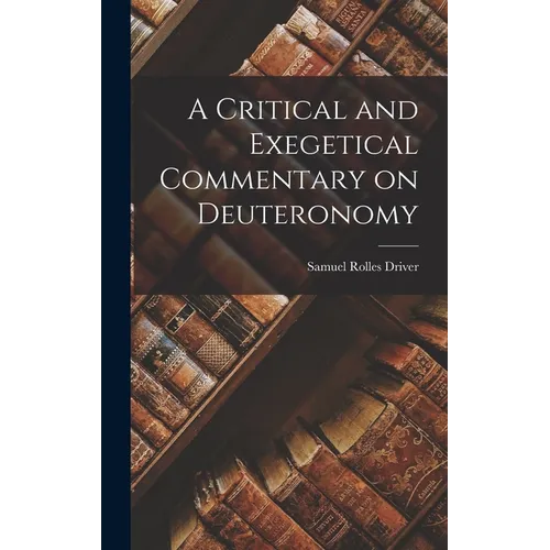 A Critical and Exegetical Commentary on Deuteronomy