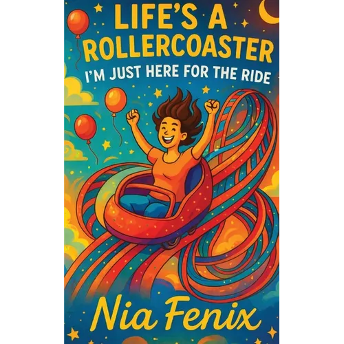 Life's A Rollercoaster, I'm Just Here For the Ride - Paperback